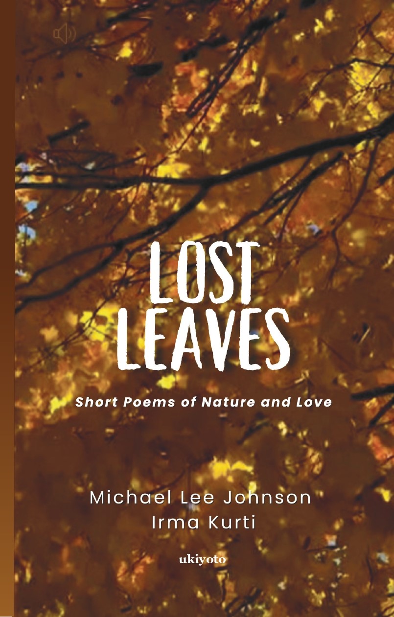 “Lost Leaves” – Poetry Collection by Michael Lee Johnson and Irma Kurti